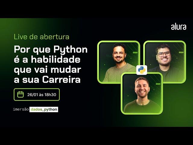 [Imersão Dados com Python] Live de Abertura: Por que Python é a habilidade que mudará sua Carreira