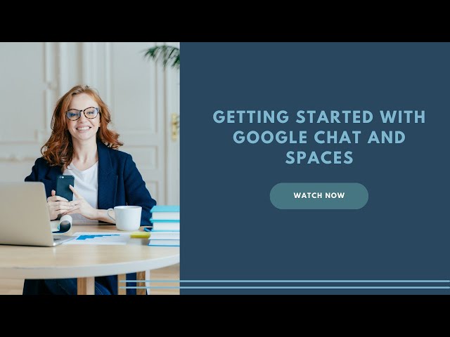 Getting started with Google Chat and Spaces