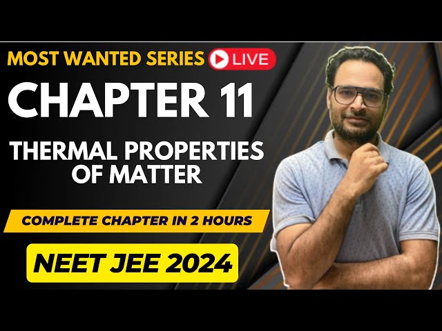 Class 11 | Ch 11 | Thermal Properties of Matter | Oneshot in 2 hours | NEET JEE Physics Most Want