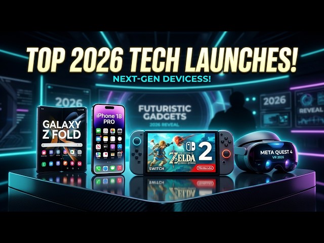 Top Device Launches 2026: iPhone 18 Pro, Pixel 11 Pro, Switch 2, Fold 8, Quest 4 & PS5 Pro