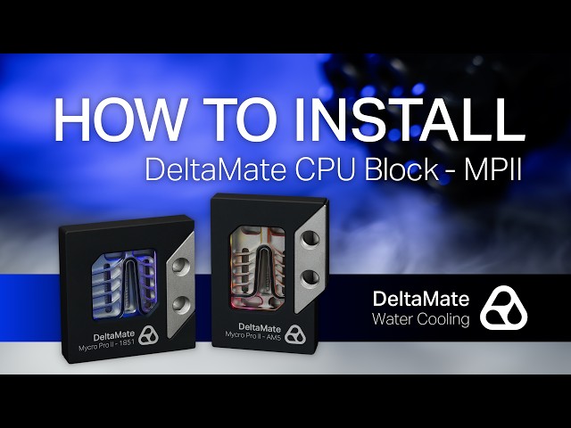 How to install the DeltaMate CPU Block - MPII AM5 and 1851