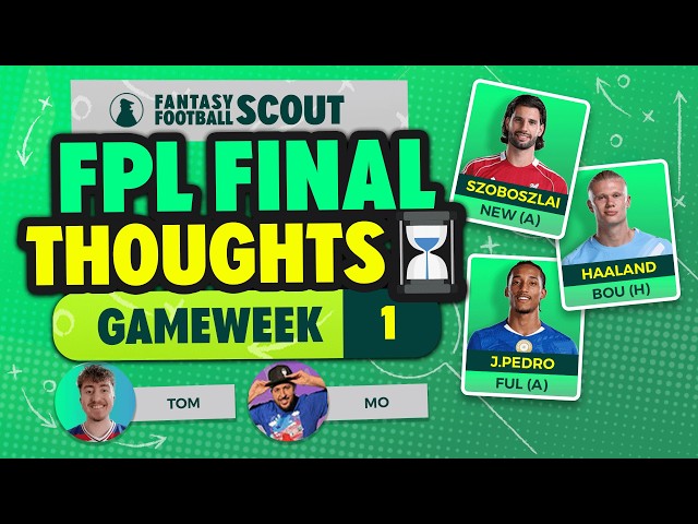 FPL FINAL THOUGHTS GW1 💭 | MO AND TOM'S TEAM SELECTIONS! | FPL Tips 26/27