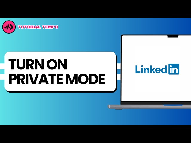 How to Enable Private Mode on LinkedIn?