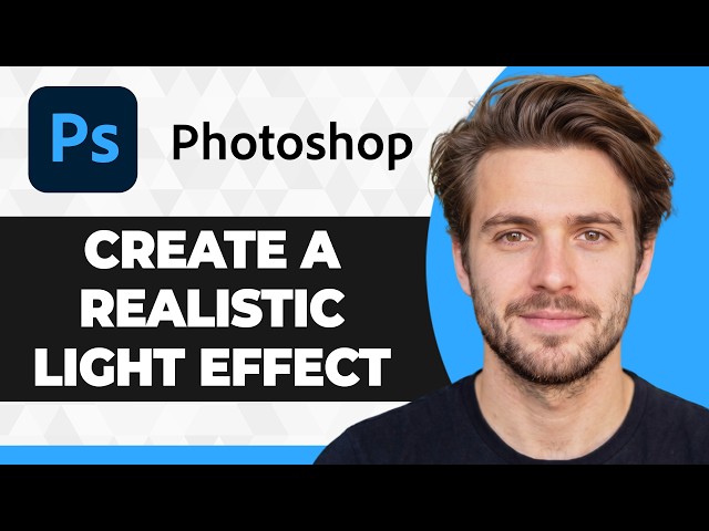 How to Create a Realistic Light Effect in Photoshop (2026 Guide)