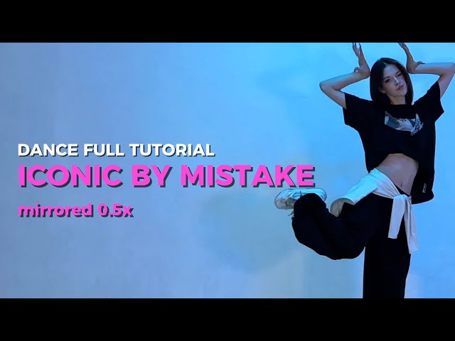 ICONIC BY MISTAKE - Full Dance Tutorial | Mirrored 0,5x ​#iconicbymistaketutorial