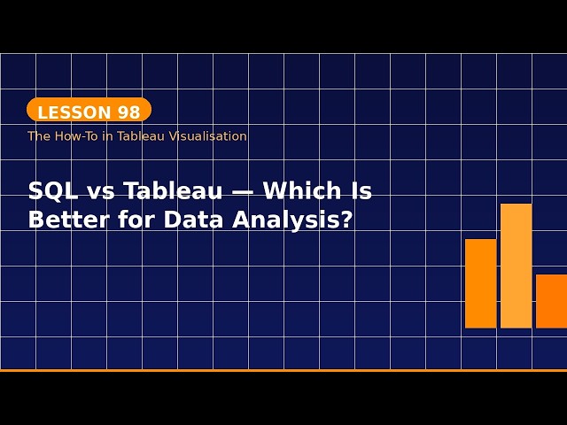 Lesson 98: SQL vs Tableau — Which Is Better for Data Analysis? | Part 1