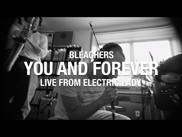 Bleachers - You and Forever (Live From Electric Lady Studios)