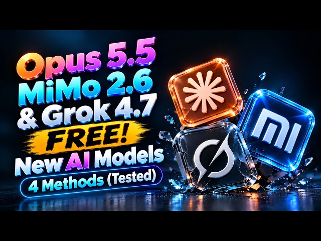 Opus 5.5, Xiaomi MiMo 2.6 & Grok 4.7 FREE! New AI Models 4 Methods (Tested)