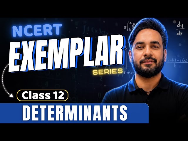 Exemplar Class 12 Maths Solutions | Determinants Chapter 4 Class 12 Maths NCERT | CBSE Board Exams