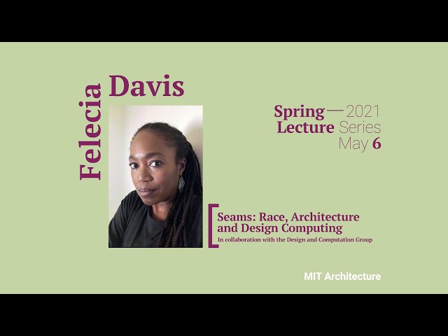 Felecia Davis |  Seams: Race, Architecture and Design Computing