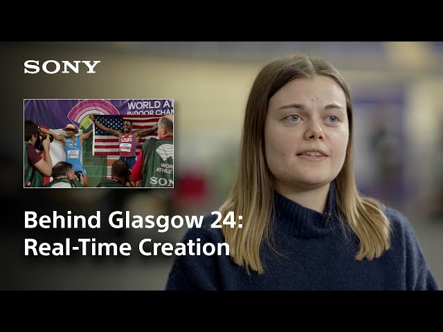 Behind Glasgow 24: Real-Time Creation | Sony Official