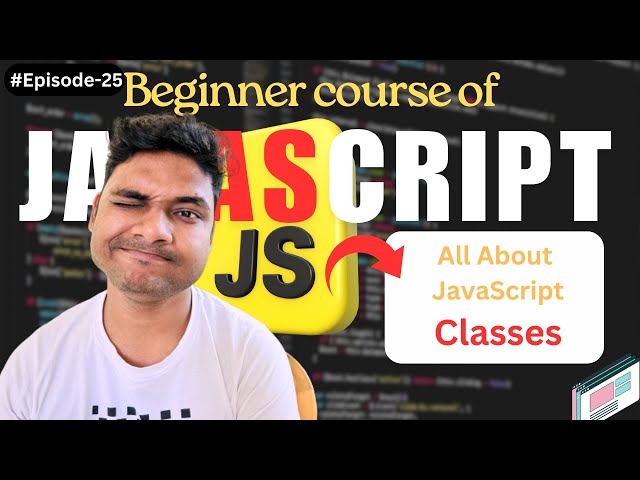 Episode - 25|| What is JavaScript Classes in 2026||JavaScript Tutorial In Hindi  By Maharufh Ali Mir