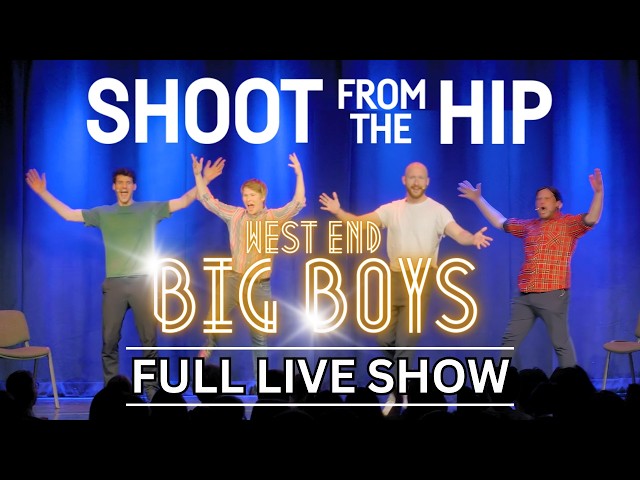 Shoot From The Hip - WEST END BIG BOYS | FULL COMEDY SPECIAL