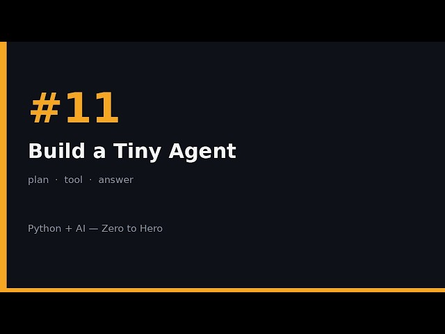 Python + AI Zero to Hero #11 — Build a Tiny Agent