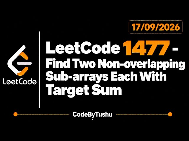 LeetCode 1477 - Find Two Non-overlapping Sub-arrays Each With Target Sum | Java Solution