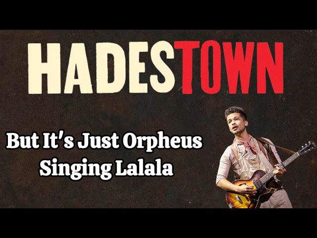 HADESTOWN But It's Just When Orpheus Sings Lalala!