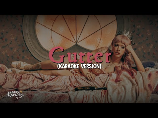 Melanie Martinez | GUTTER | Karaoke Version