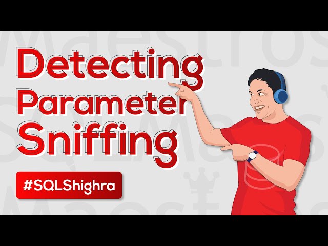 How To Detect Parameter Sniffing Issues in SQL Server