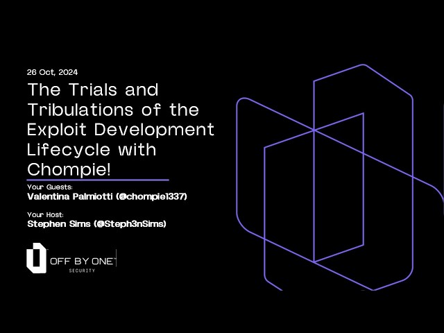 The Trials and Tribulations of the Exploit Development Lifecycle with Chompie!