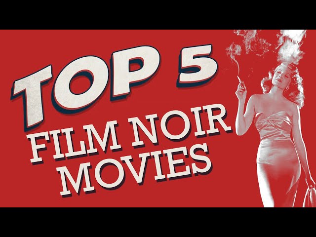 Our Top 5 Film Noir Movies