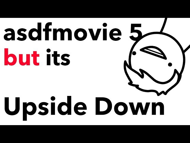 asdfmovie 5 but its Upside Down