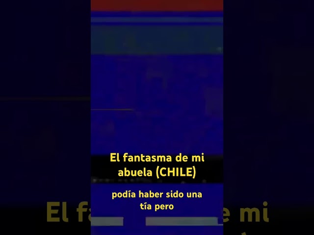 My grandmother's ghost (CHILE) short.