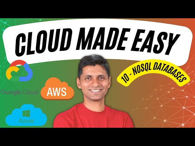 Cloud Computing Tutorial for Beginners | 10 - NoSQL Databases | AWS, Azure and Google Cloud