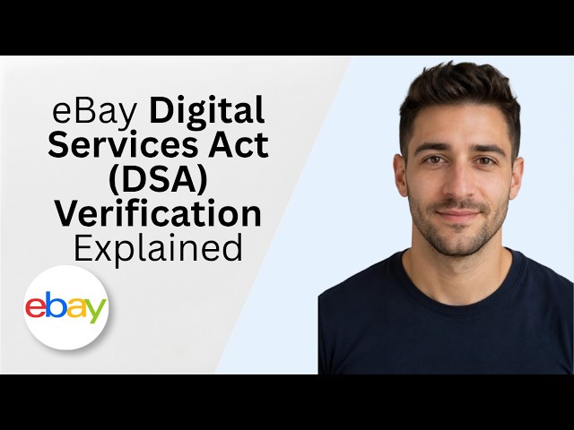 eBay Digital Services Act DSA Verification Explained 2026 Full Guide