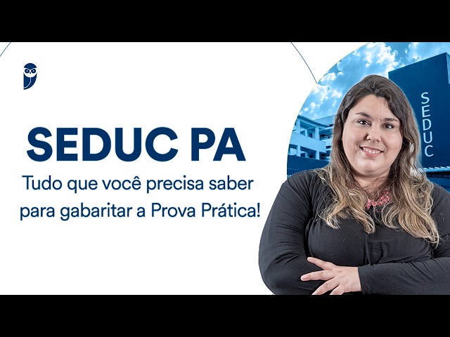 SEDUC PA - Everything You Need to Know to Ace the Practical Exam