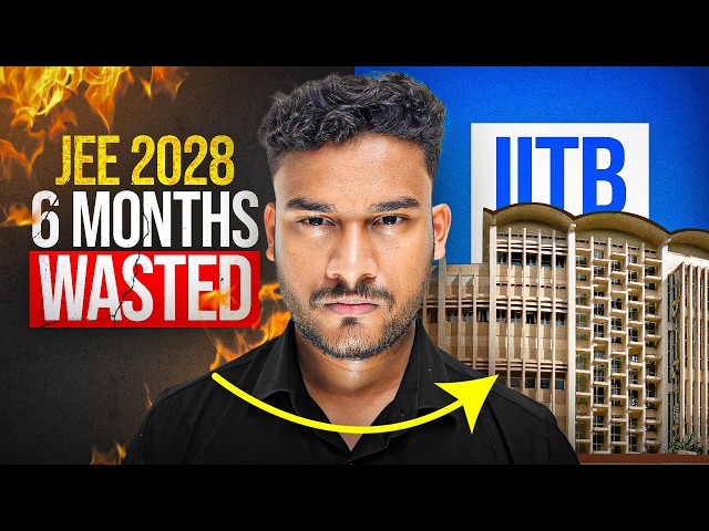 JEE 2028: Crack IIT Bombay from 11th Half Wasted (Complete Plan)