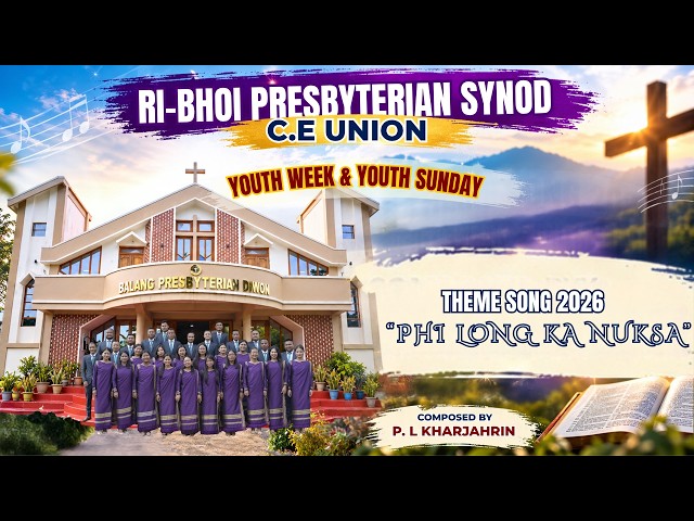 PHI LONG KA NUKSA | YOUTH WEEK & YOUTH SUNDAY 2026| THEME SONG | R.B.P SYNOD CE UNION STANDING CHOIR
