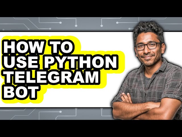 How to Use Python Telegram Bot - Easy Guide