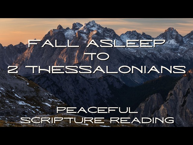 Fall Asleep to the Book of 2 Thessalonians | Peaceful Scripture Reading (Audio & Text)