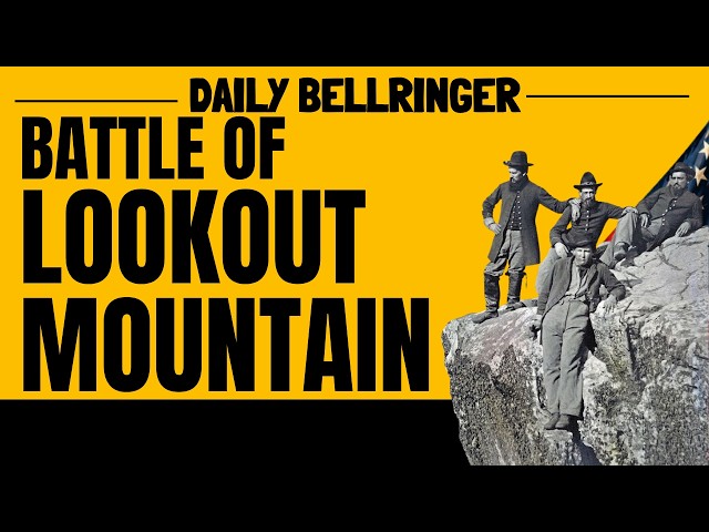 Battle of Lookout Mountain: The Battle Above the Clouds Explained | DAILY BELLRINGER