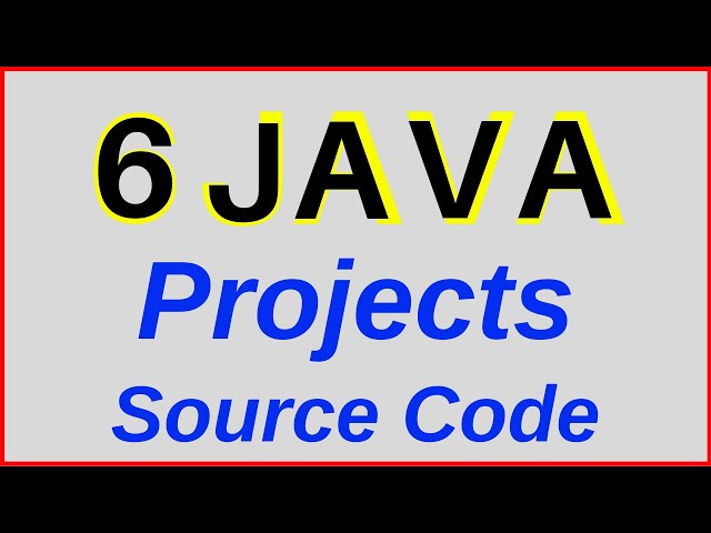 6 Java Projects Source Code