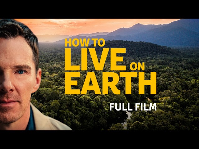 How to Live on Earth | Feature Documentary | Presented by Benedict Cumberbatch