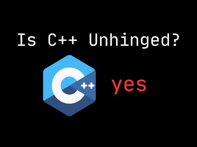 Is C++ Unhinged?