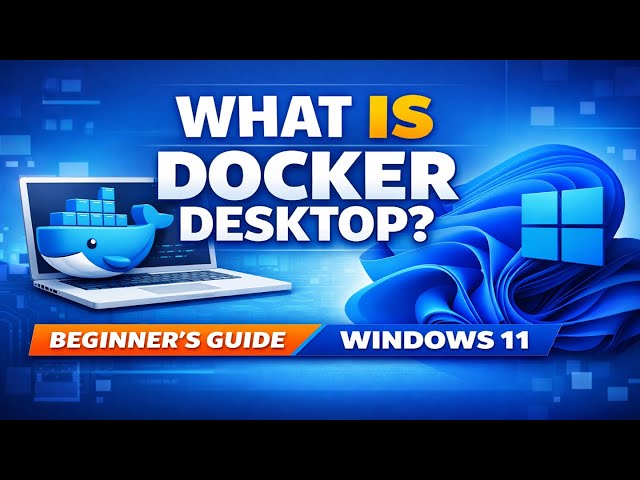 What is Docker Desktop on Windows 11 – Walkthrough for Beginners &  Docker Desktop Tutorial