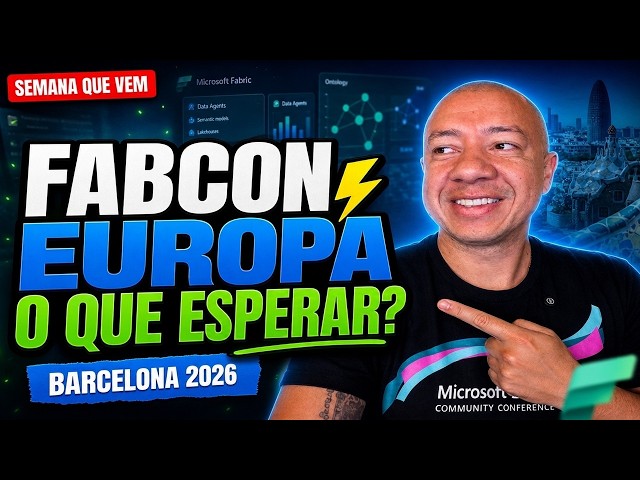 FABCON EUROPA Barcelona: o que ESPERAR da MAIOR conferência MICROSOFT FABRIC do MUNDO! CONFIRA AGORA
