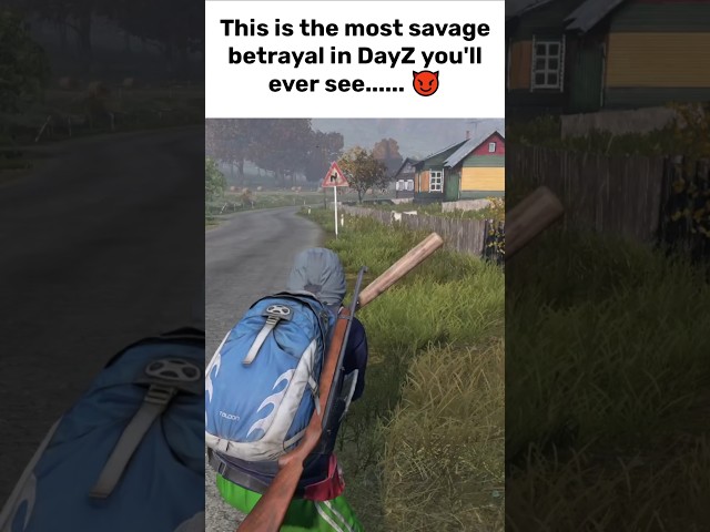 You can't trust anyone in DayZ...