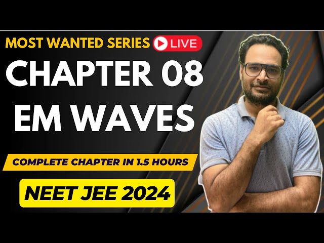 Class 12 | Ch 08 | EM Waves | Oneshot in 1.5 hours | NEET JEE Physics Most Wanted Physics