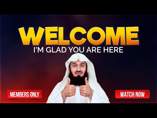 Welcome Message for Members - Mufti Menk