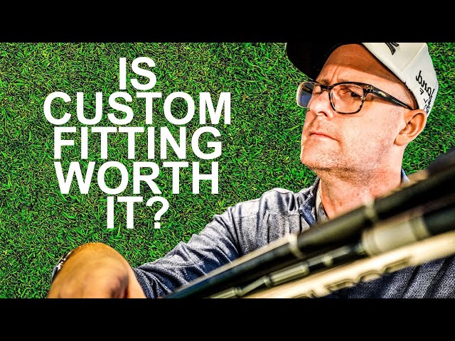 IS GOLF CUSTOM FITTING WORTH IT OR JUST A BIG CON
