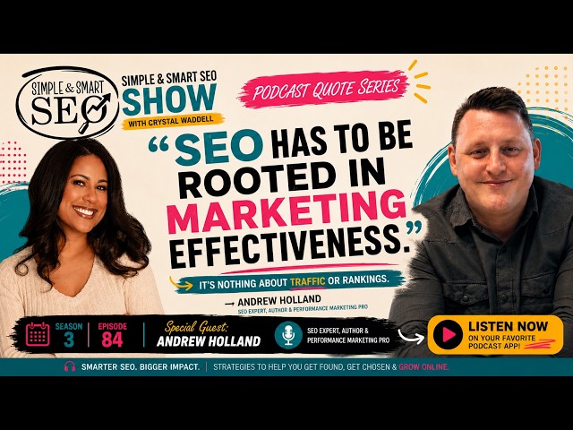 Why More Traffic Isn’t Always Better: Performance SEO with Andy Holland (Summer SEO Tips Series)