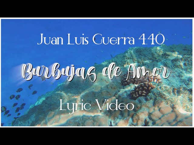 Juan Luis Guerra 4.40 - Burbujas De Amor (Lyric Video)