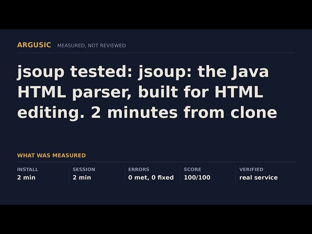 jsoup tested: jsoup: the Java HTML parser, built for HTML editing. 2 minutes from clone to running.