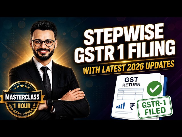 GSTR-1 FILING 2026 | Complete Latest Masterclass