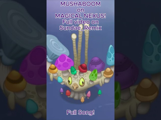 MUSHABOOM ON MAGICAL NEXUS!
