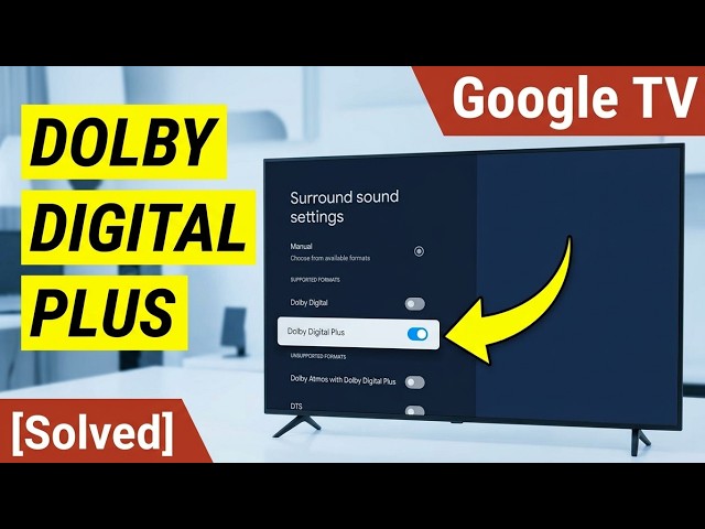 How to Manually Enable or Disable Dolby Digital Plus on Google TV | Audio Format & eARC Setup Guide