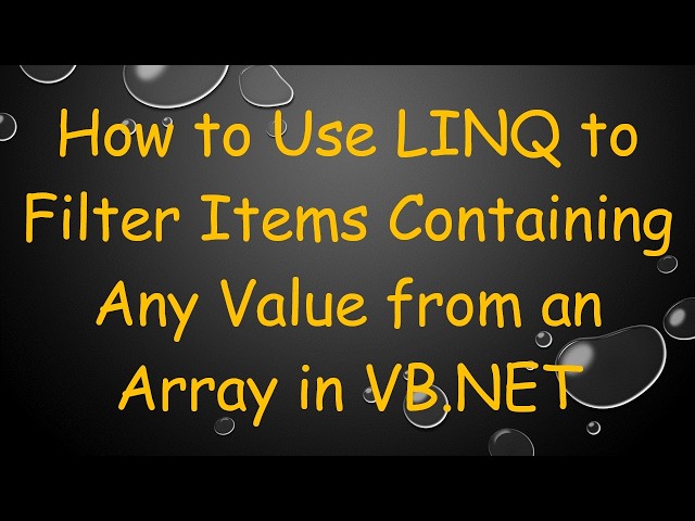 How to Use LINQ to Filter Items Containing Any Value from an Array in VB.NET